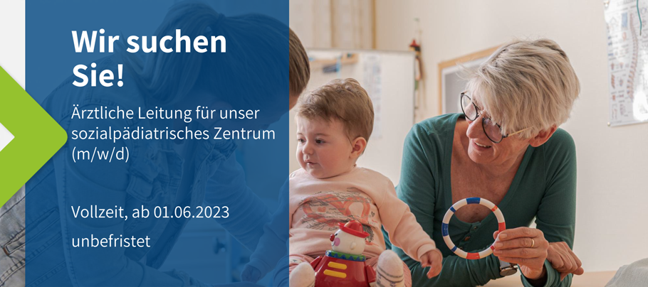 Wir suchen Sie! Ärztliche Leitung für unser sozialpädiatrisches Zentrum (m/w/d) Vollzeit, ab 01.06.2023 unbefristet