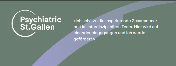 Logo - Psychiatrie St. Gallen; «Ich schätze die inspirierende 
		Zusammenarbeit im interdisziplinären Team. Hier wird aufeinander eingegangen und ich werde gefördert.»