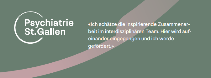 Logo - Psychiatrie St. Gallen; «Ich schätze die inspirierende 
		Zusammenarbeit im interdisziplinären Team. Hier wird aufeinander eingegangen und ich werde gefördert.»