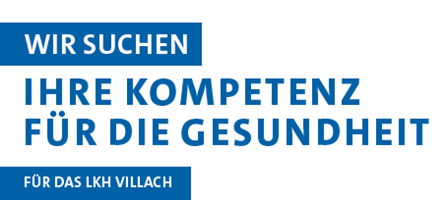 WIR SUCHEN IHRE KOMPETENZ FÜR DIE GESUNDHEIT FÜR DAS LKH VILLACH